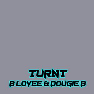 Turnt(feat. B LOVEE & DOUGIE B) (Explicit)