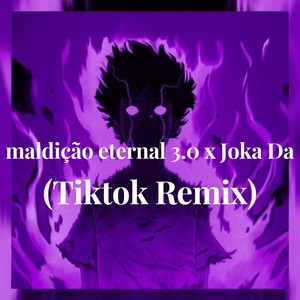 maldição eternal 3.0 x Joka Da (Tiktok Remix)