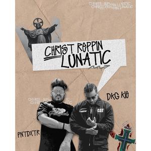 Christ Reppin Lunatic (feat. DKG KIE)