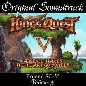 King's Quest V: Absence Makes the Heart Go Yonder: Roland SC-55, Vol. 3 (Original Game Soundtrack)