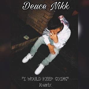 I Would Keep Going (Remix|Explicit)