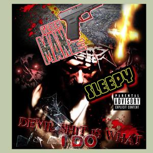 Devil Shyt Is What I Do (feat. Sleepy) (Explicit)