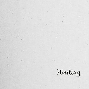 Waiting.