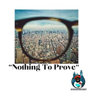 Nothing To Prove (Explicit)