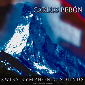 Swiss Symphonic Sounds (24 Bit Hi-Res. Remastered 2020)