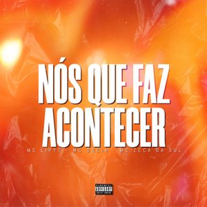Nós que Faz Acontecer (Explicit)