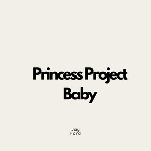 Princess Project Baby (Explicit)