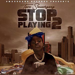 Stop Playing 2 (Explicit)