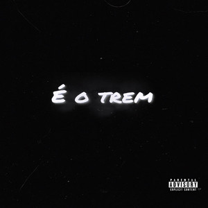 É o trem (Explicit)