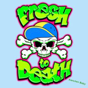 Fresh to Death (Explicit)