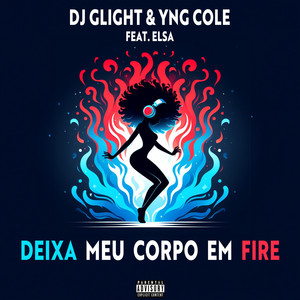 Deixa Meu Corpo Em Fire (Explicit)