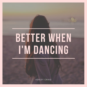 Better When I'm Dancing