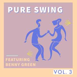 Pure Swing - Vol. 3: Featuring Benny Green
