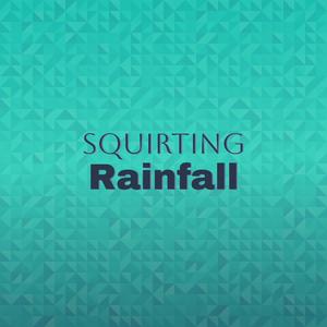 Squirting Rainfall