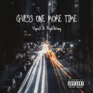 Guess One More Time (feat. RightWrong) (Explicit)