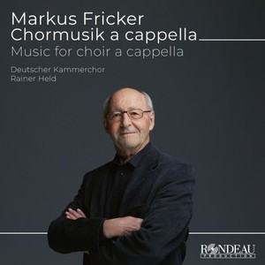 Markus Fricker: Chorwerke a Cappella (Music for Choir a Cappella)