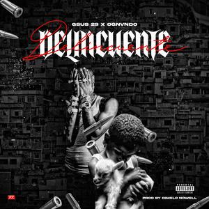 Delincuente (feat. Ognvndo & GSUS 29) (Explicit)