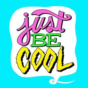 Just Be Cool