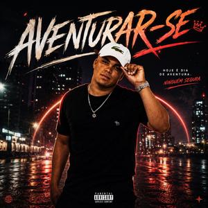 AVENTURAR-SE (Explicit)