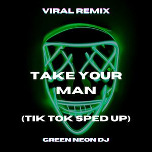 Take Your Man I Can Take Your Man If I Want To (Tik Tok Sped Up Best Part) (Remix)