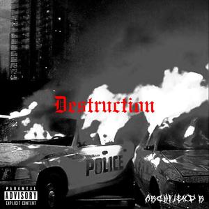 Destruction