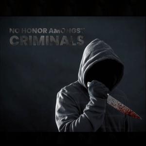 No Honor Amongst Criminals (Explicit)