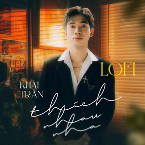 Thích Nhau Nha (Lofi Mix)