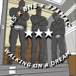 WALKING ON A DREAM (feat. BN5 & 771Mac) (Explicit)
