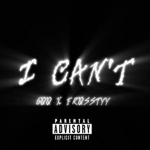 I Can't (feat. 600) [Explicit]