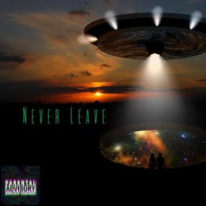 Never Leave (Explicit)