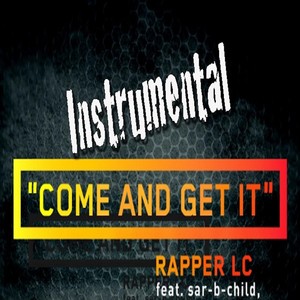 Come and Get It   (Instrumental) [feat. Sar-B-Child]