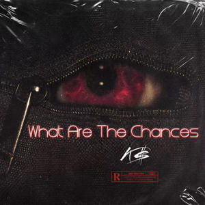 What Are The Chances (Explicit)