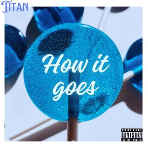 How it goes (Explicit)