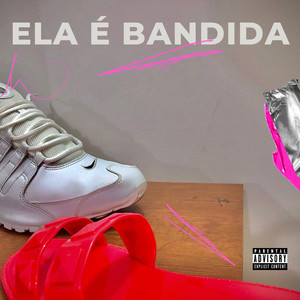 Ela É Bandida (Explicit)