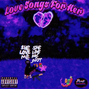 Love Songs For Her (Explicit)