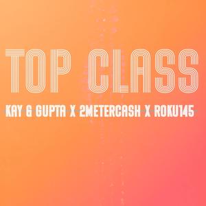Top Class (feat. Kay & Gupta & 2Metercash)