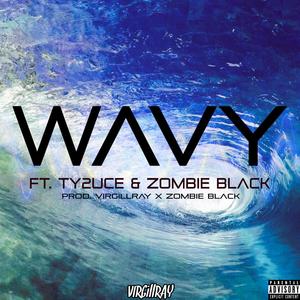 Wavy (feat. Ty2uce & Zombie Black) [Explicit]