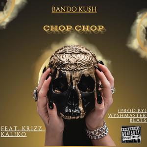 (CHOP CHOP) (feat. KRIZZ KALIKO) [Explicit]