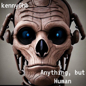 Anything, but Human