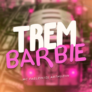 Trem Barbie (Explicit)