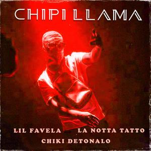 CHIPI LLAMA (feat. LIL FAVELA & La Notta Tatto)