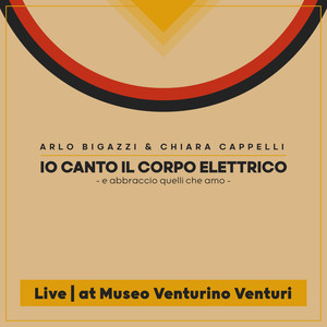 Io canto il corpo elettrico (e abbraccio quelli che amo) (Live at Museo Venturino Venturi)