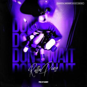 DON'T WAIT (feat. iLL WiLL inThisBish) [Explicit]