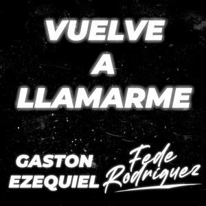 Vuelve A Llamarme (feat. Gaston Ezequiel)