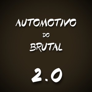 Automotivo Do Brutal 2.0