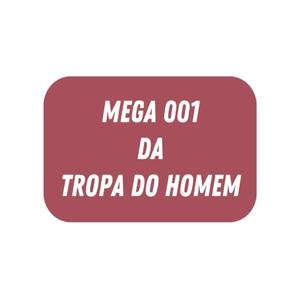 MEGA 001 DA TROPA DO HOMEM (Explicit)