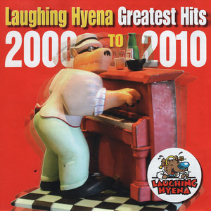 Laughing Hyena Greatest Hits 2000 To 2010 (Explicit)