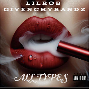ALL TYPES (feat. GivenchyBandz) (Explicit)