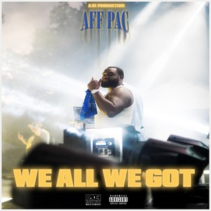 We All We Got (Explicit)