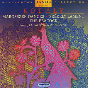 Hungaroton Janus Series Collection - Kodály: Marosszék Dances, Székely Lament, The Peacock